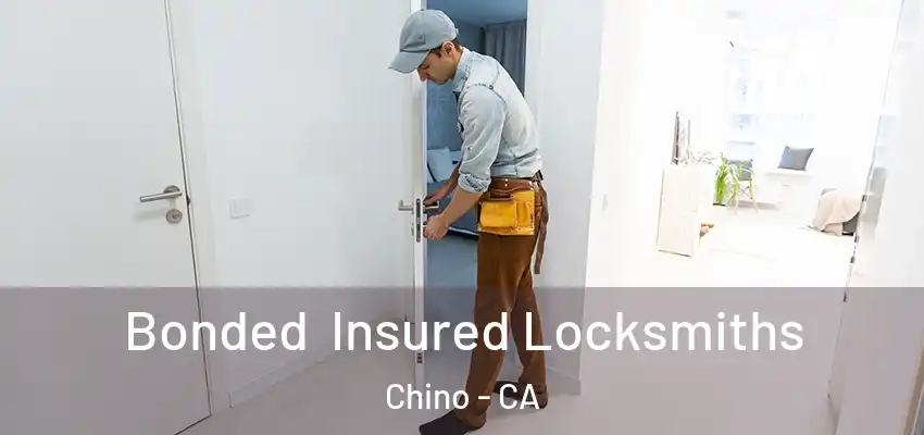 Bonded Insured Locksmiths Chino - CA