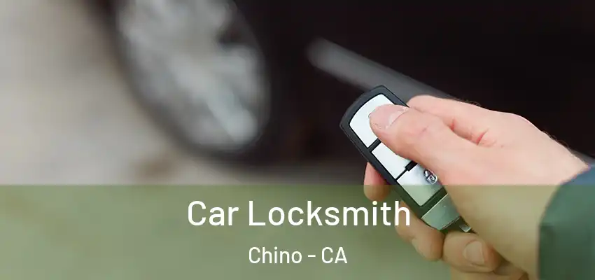 Car Locksmith Chino - CA