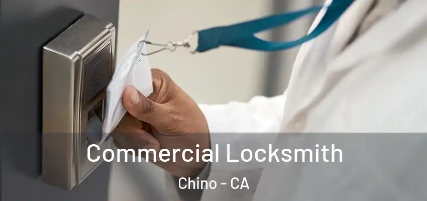  Commercial Locksmith Chino - CA