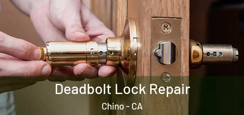 Deadbolt Lock Repair Chino - CA