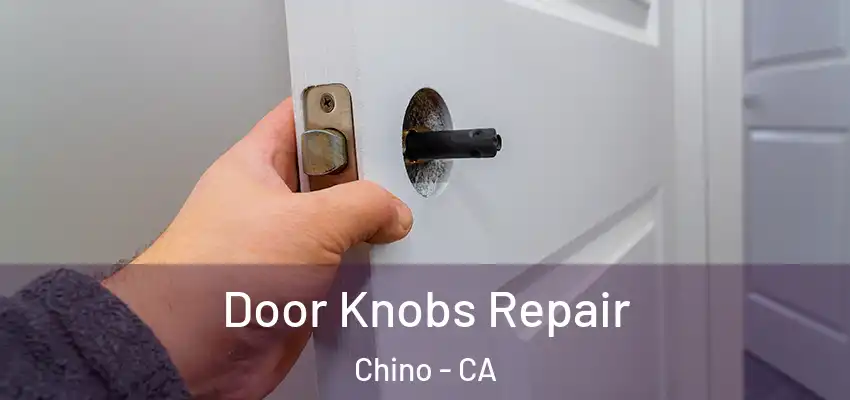  Door Knobs Repair Chino - CA