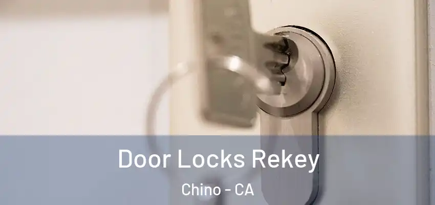  Door Locks Rekey Chino - CA