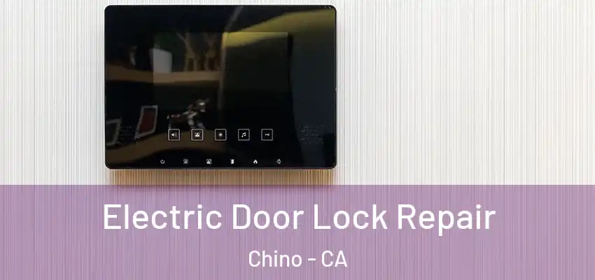 Electric Door Lock Repair Chino - CA