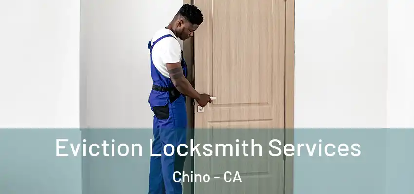  Eviction Locksmith Services Chino - CA