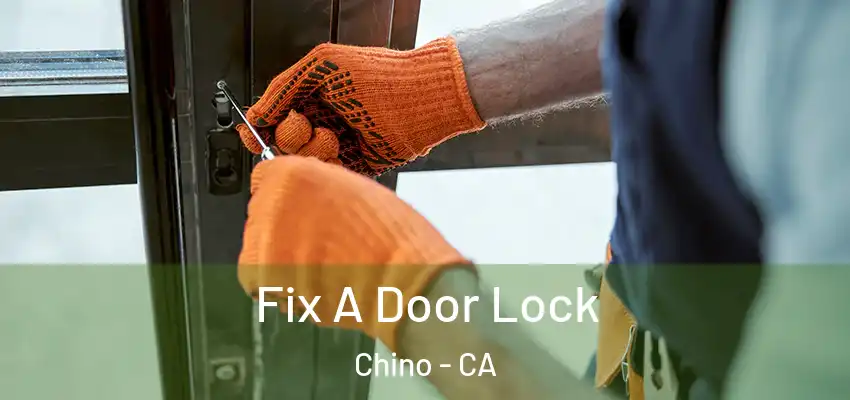 Fix A Door Lock Chino - CA