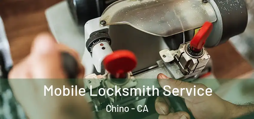  Mobile Locksmith Service Chino - CA