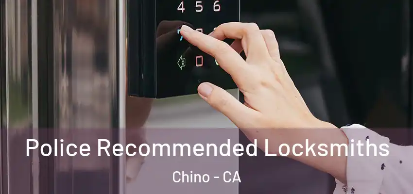  Police Recommended Locksmiths Chino - CA