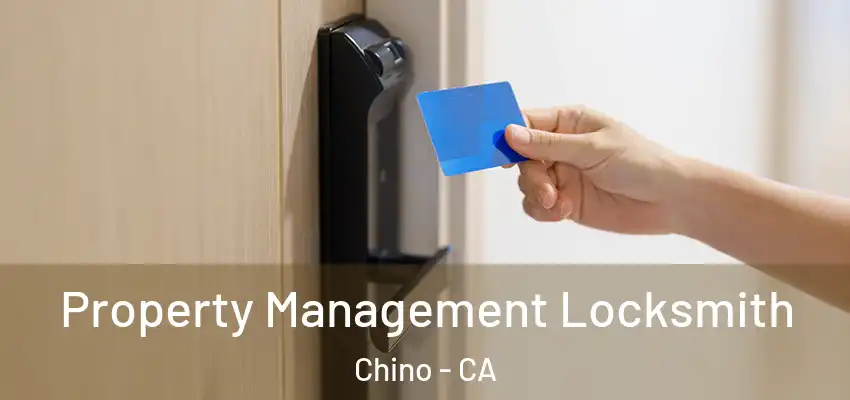  Property Management Locksmith Chino - CA