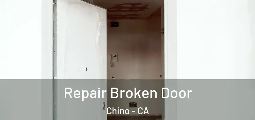  Repair Broken Door Chino - CA