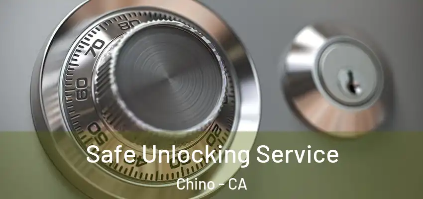 Safe Unlocking Service Chino - CA