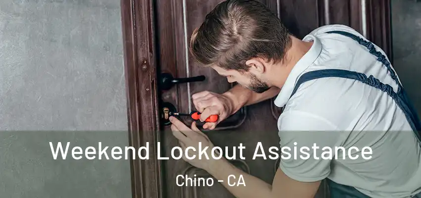 Weekend Lockout Assistance Chino - CA